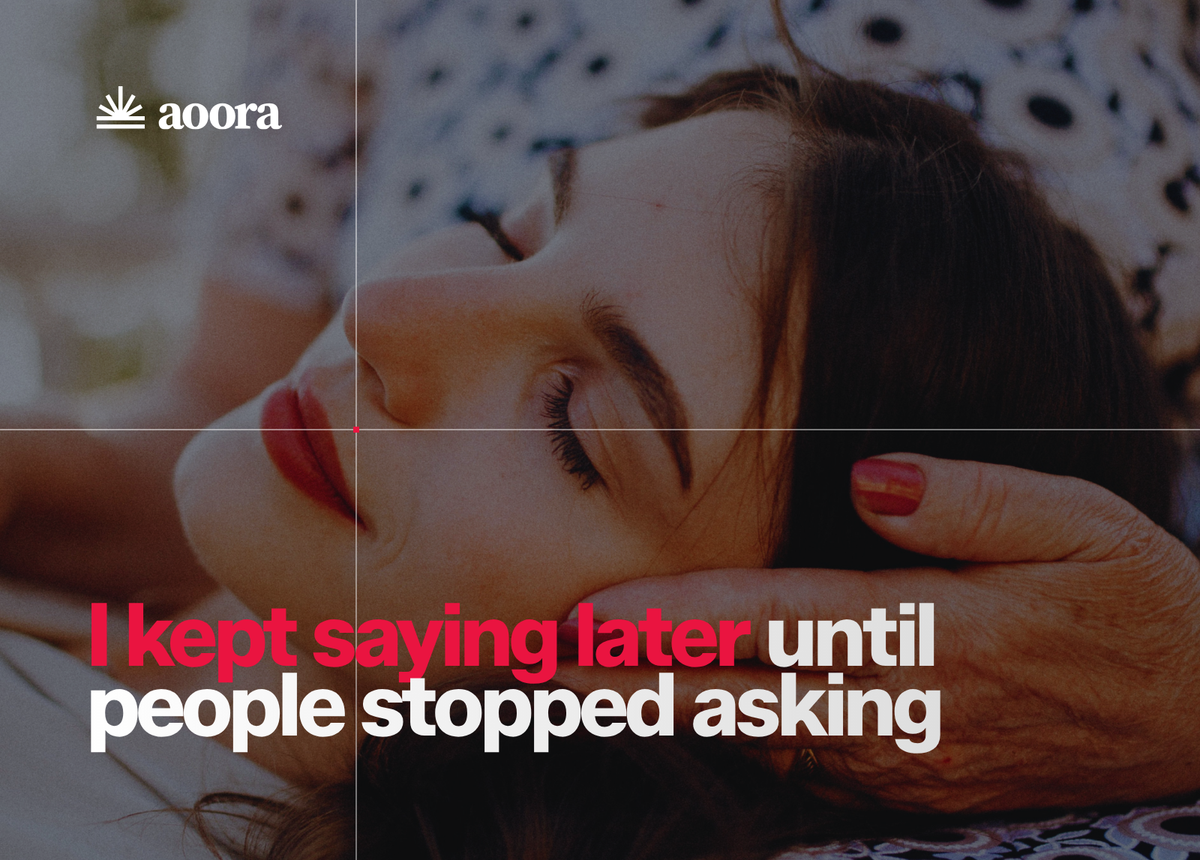 I kept saying later until people stopped asking